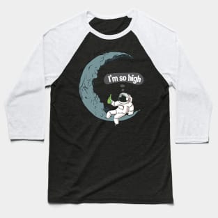 Astronaut Im So High Baseball T-Shirt